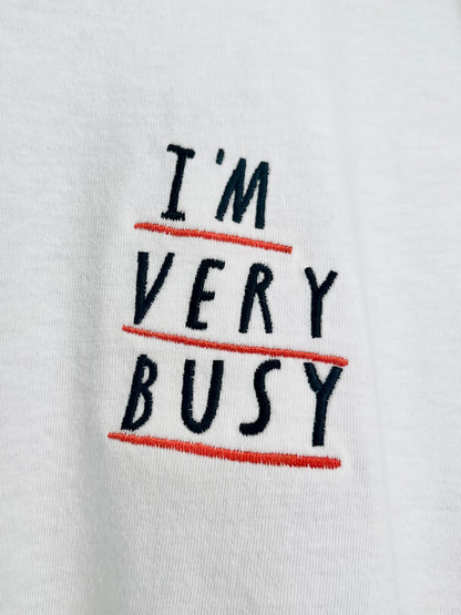 I'm Very Busy Embroidered T-shirt (adults)